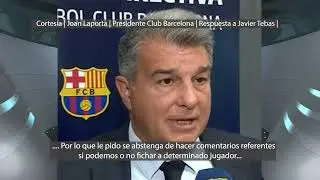 | Joan Laporta | Presidente Club Barcelona | Respuesta Javier Tebas |