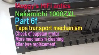 Nakamichi 1000ZXL Repair Part 6F. Capstan motor, more cleaning & Idler tyre replacement
