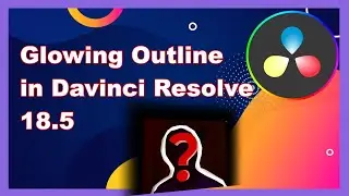 Uncover the Secret to Stunning Videos: Davinci Resolve's Glowing Outline Effect