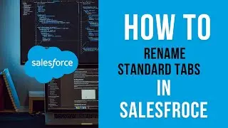 How to rename standard Tabs in Salesforce | Salesforce Tutorials | Salesforce Admin Prep