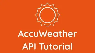 AccuWeather API Tutorial | Weather API Tutorial | For Beginners