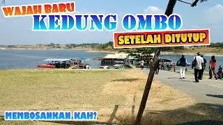 WAJAH BARU WISATA WADUK KEDUNG OMBO PASCA PENUTUPAN | WISATA GROBOGAN