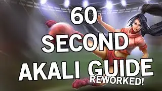 60 Second Akali Guide - REWORKED