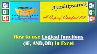 How to use Logical functions IF, AND,OR IN EXCEL