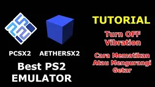 Turn Off Vibration | Cara Menghilangkan Atau Mengurangi Getar Di PCSX2 Dan AetherSX2