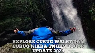 WISATA ALAM CURUG WALET DAN CURUG KIARA TNGHS BOGOR UPDATE 2024