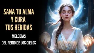 🕊️ Sana tu Alma y Cura tus Heridas: Melodías del Reino de los Cielos🙏