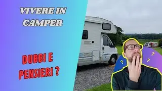 Vivere in camper - I dubbi e i pensieri della vita da fulltimer
