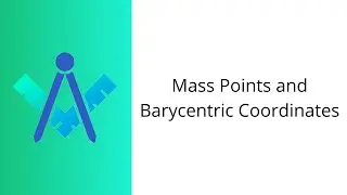 Mass Points and Barycentric Coordinates (CNCM Lecture)