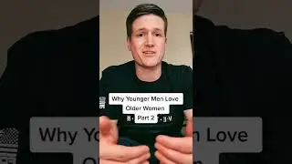 Why Younger Men Love Older Women Part 2 