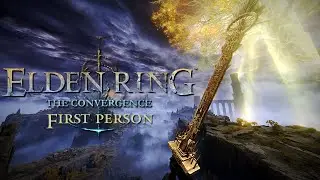 First Person Elden Ring + The Convergence