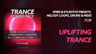 Trance Power Pack (148 Spire & 20 Sylenth1 Presets, 32 Melody & Bass Loops, 50 Drum Samples, MIDI)