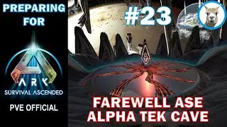 Preparing for Ark Survival Ascended - #23 Finale - Server Shutdown - Alpha Overseer - PVE Official