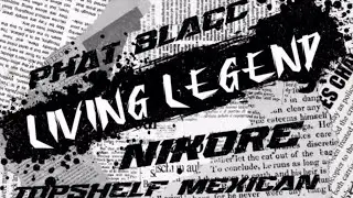 Phat Blacc, Nikoré & Topshelf Mexican - Living Legend