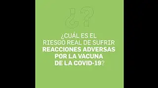 ¿Cuál es el riesgo real de sufrir reacciones adversas por la vacuna de la COVID-19? - 