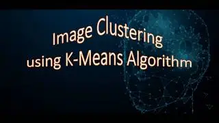 Image Clustering and classification using K Means Clustering Algorithm