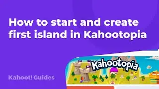 How to start and create first island in Kahootopia