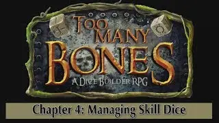 Too Many Bones - Chapter 4: Managing Skill Dice