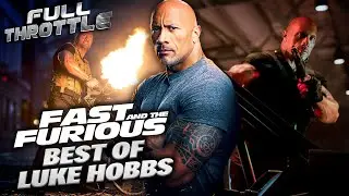 Best Of Luke Hobbs (Dwayne Johnson) In The Fast & Furious Saga | Full Throttle