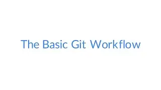 Git and GitHub - The Basic Git Workflow #13