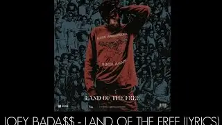 Joey Bada$$ - Land of the Free (Lyrics)