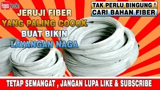 🔴BAHAN JERUJI FIBER BUAT LAYANGAN NAGA