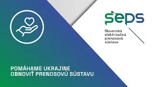 SEPS pomáha Ukrajine obnoviť prenosovú sústavu
