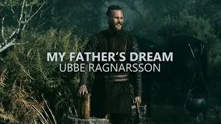 (Vikings) Ubbe Ragnarsson | My Father's Dream