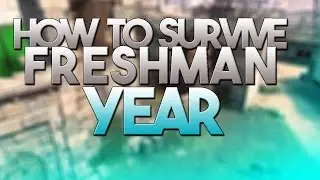 How To Survive Freshman Year 