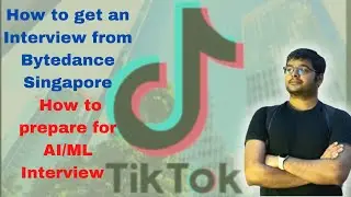 ByteDance (TikTok) Interview Experience, How to prepare for AI/ML Interview | Singapore vs India