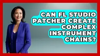 Can FL Studio Patcher Create Complex Instrument Chains? - Music Producer Mastery