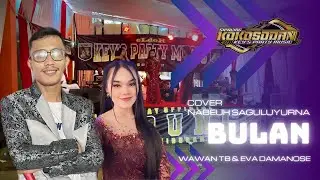 BULAN COVER || WAWAN TB & EVA DAMANOSE || LIVE NABEUH SAGULUYURNA KEY’S PARTY MUSIC