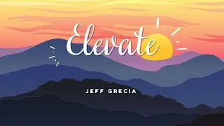 Elevate (lyrics) - Jeff Grecia