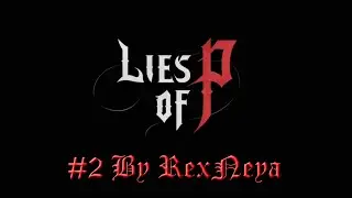 Lies Of P Прохождение #2 Прогулка По Крышам в Крате