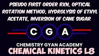 Chemical Kinetics / L8/ pseudo first order / inversion of cane sugar / hydrolysis of ethyl acetate