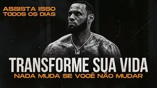 Nada Muda Se Você Não Muda [MOTIVACIONAL] Melhor Vídeo de Motivação
