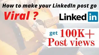 How to make LinkedIn posts go viral | LinkedIn marketing tips | How to increase post views LinkedIn