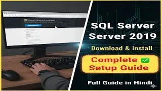 How to Download & Install SQL Server 2019 EXE File | Complete Setup Guide in Hindi