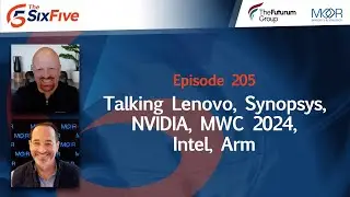 Ep.205: We are Live! Talking Lenovo, Synopsys, NVIDIA, MWC 2024, Intel, Arm