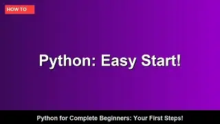 Python for Complete Beginners: Your First Steps!