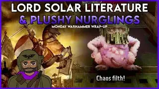 Lord Solar and the Plague God's Favorite | Monday Warhammer Wrap-Up