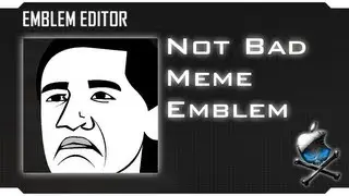 Black Ops 2 - Not Bad Meme [Emblem Tutorial]