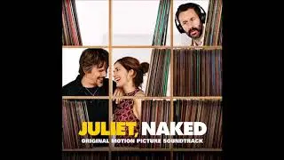 Juliet, Naked Soundtrack - 