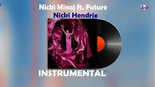 Nicki Minaj Ft Future  Nicki Hendrix Instrumental
