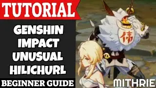 Genshin Impact Unusual Hilichurl Tutorial Guide (Beginner)