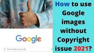 How to use google images without copyright issue 2021?