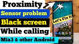 How to Fix Proximity sensor in MiA3/black screen while cal in Android 