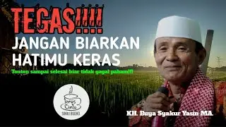 BUYA SYAKUR TEGAS‼️JANGAN BIARKAN HATIMU KERAS KARENA CEMAS