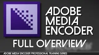 Adobe Media Encoder- complete professional training