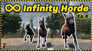 Infinity Horde: Ep.6 - Who let the dogs out? (7 Days to Die)
